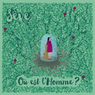 SÈVE • "Où est l'Homme ?"• chanson